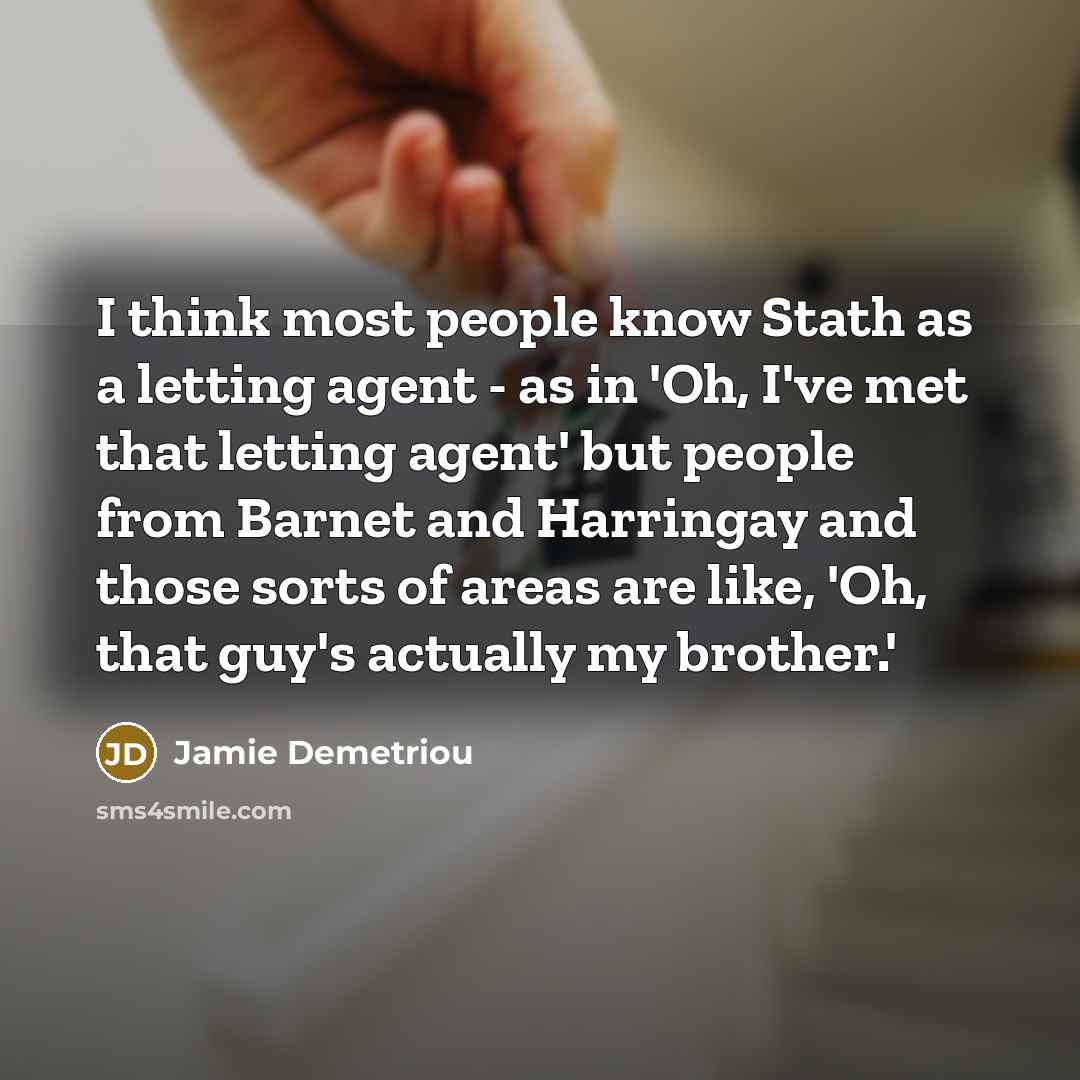 “I think most people know Stath as a letting agent…” quote by Jamie Demetriou