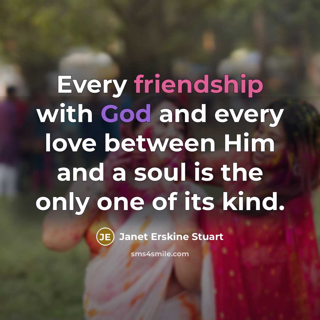“Every friendship with God and every love between Him and…” quote by Janet Erskine Stuart