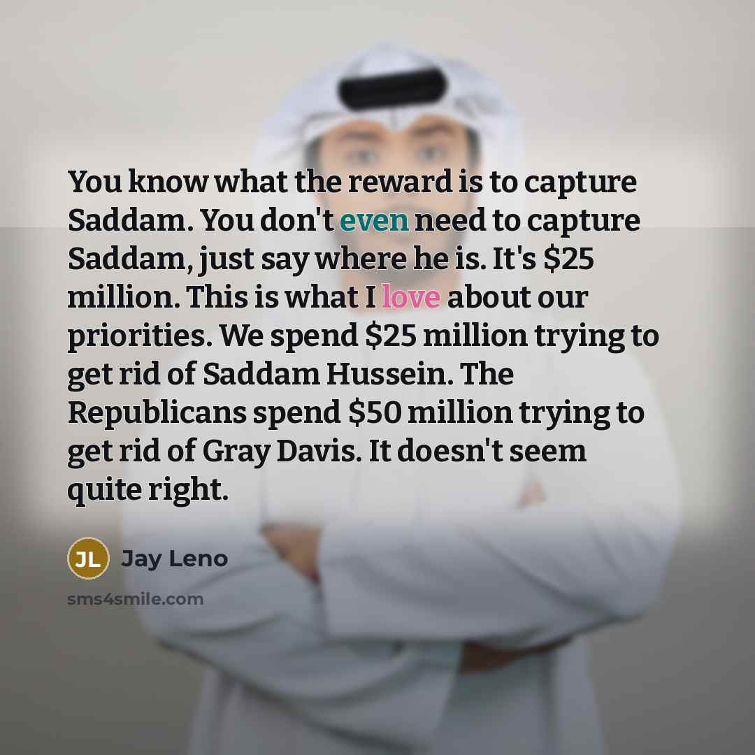 “You know what the reward is to capture Saddam. You…” quote by Jay Leno