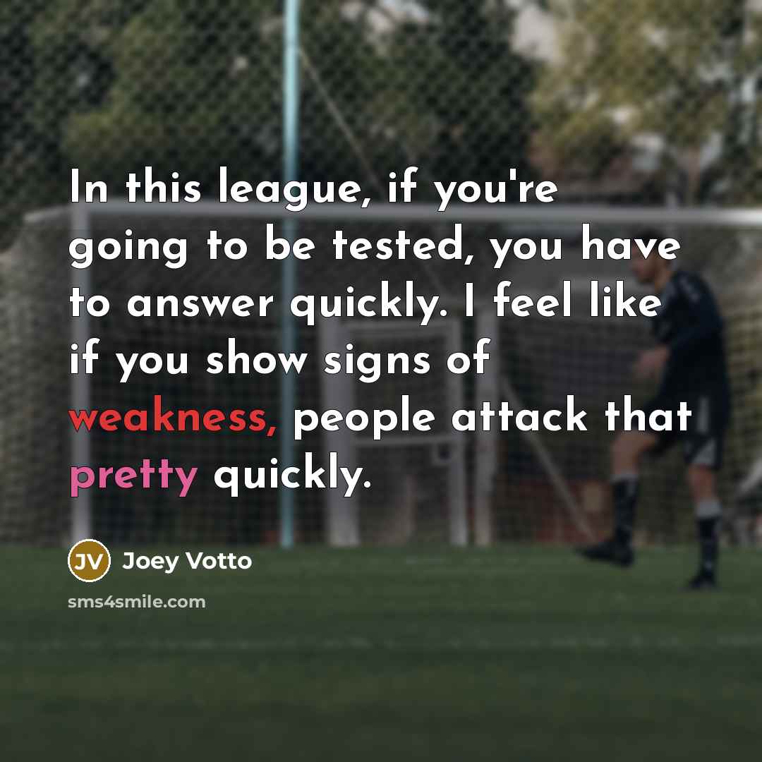 “In this league, if you're going to be tested, you…” quote by Joey Votto