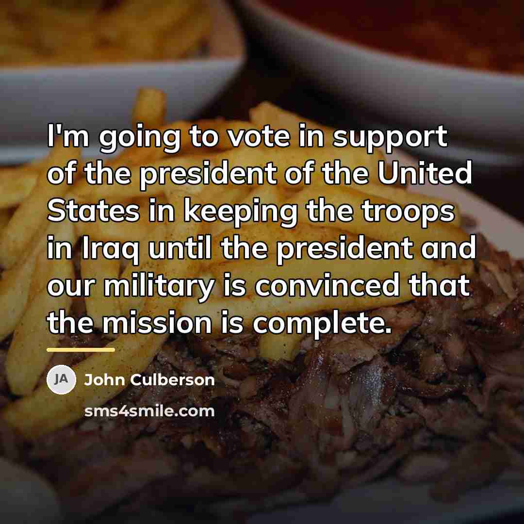 “I'm going to vote in support of the president of…” quote by John Culberson