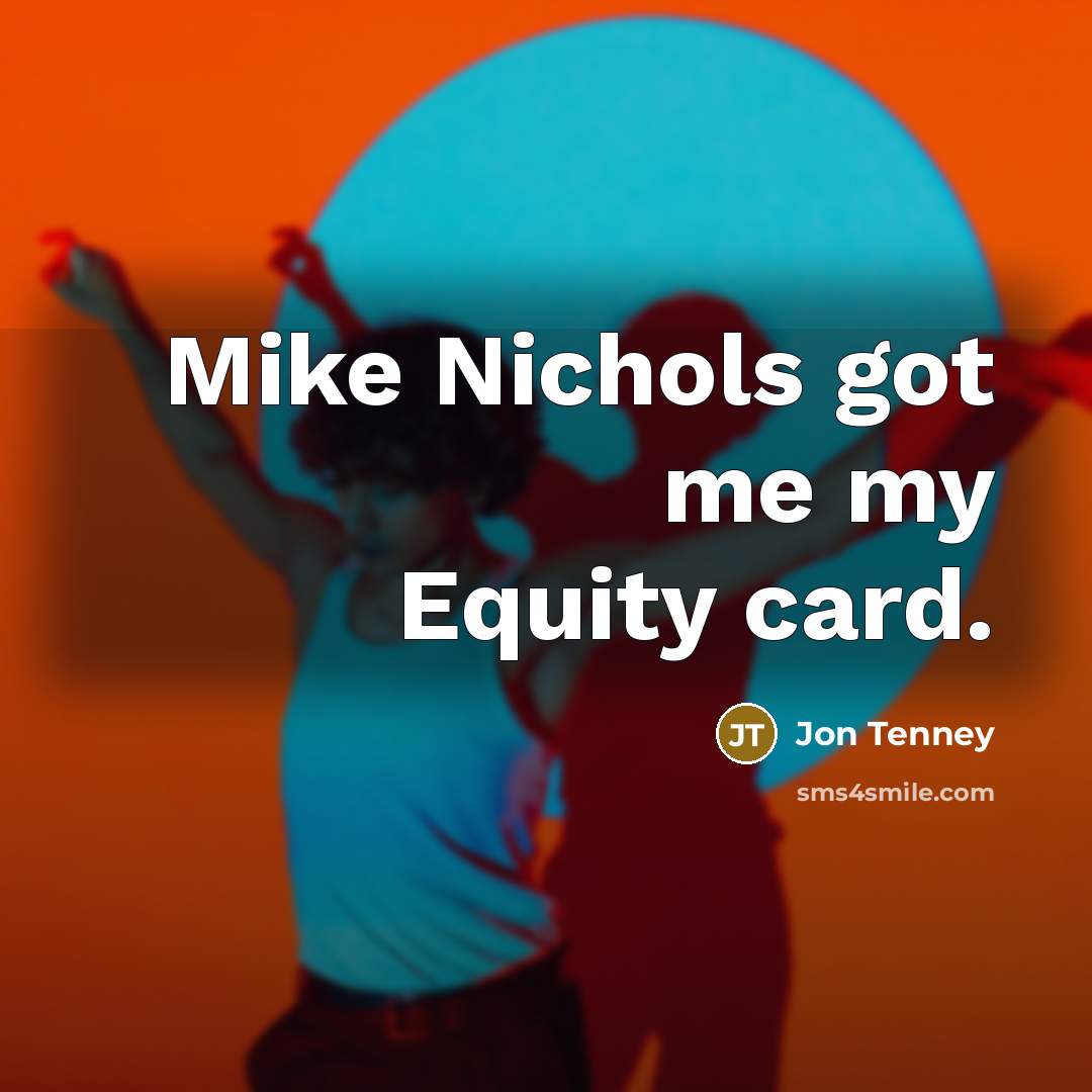 “Mike Nichols got me my Equity card.” quote by Jon Tenney