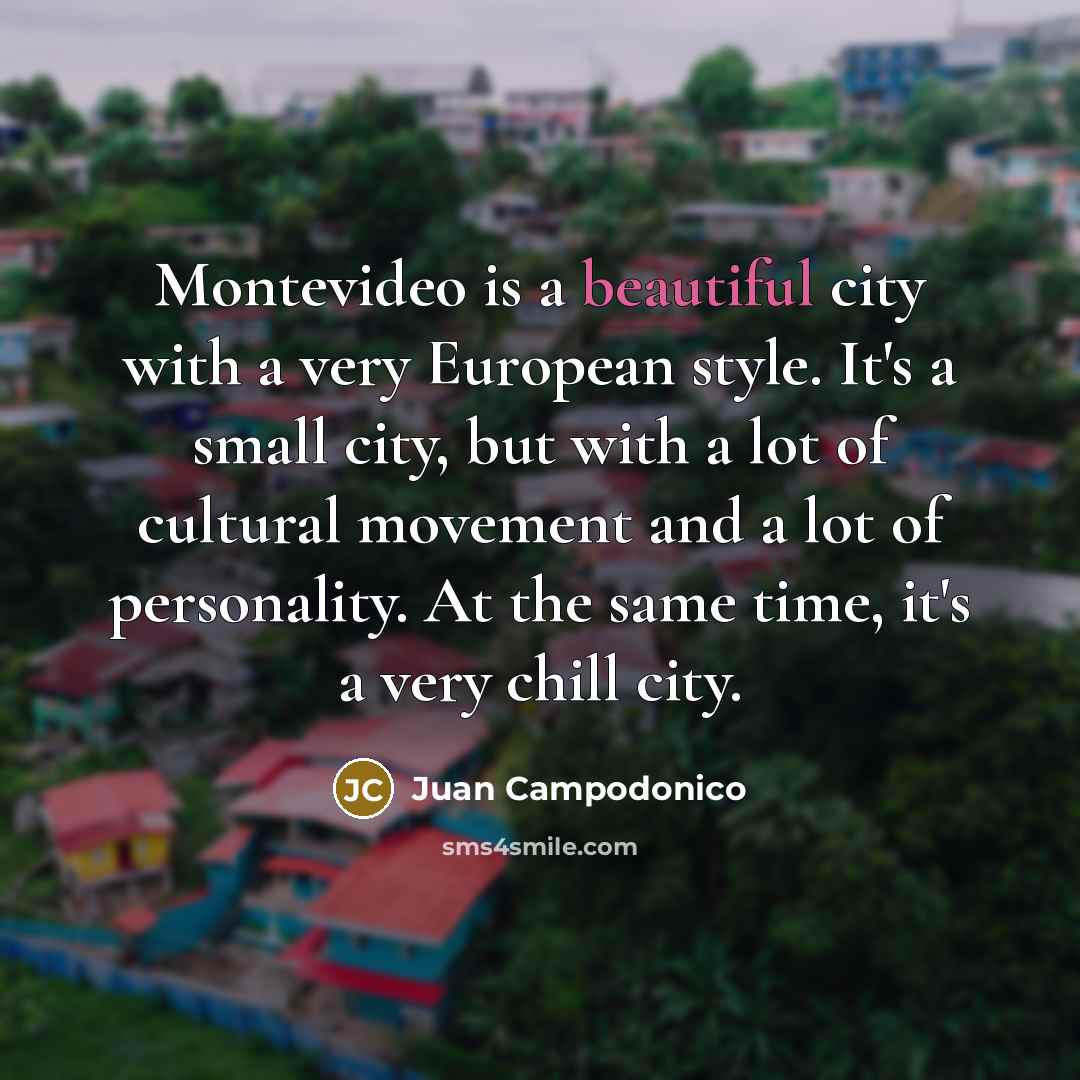 “Montevideo is a beautiful city with a very European style.…” quote by Juan Campodonico