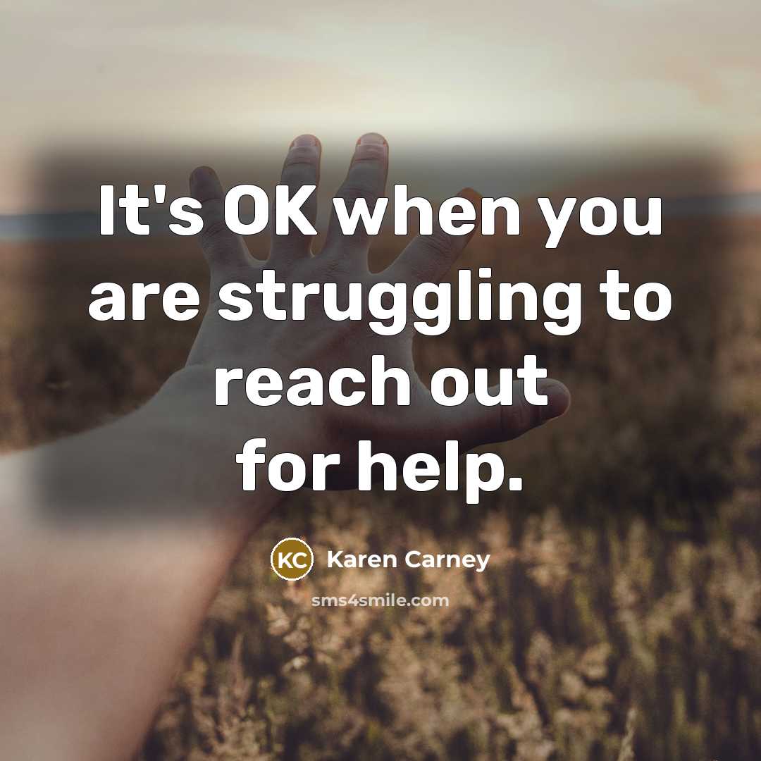 “It's OK when you are struggling to reach out for…” quote by Karen Carney