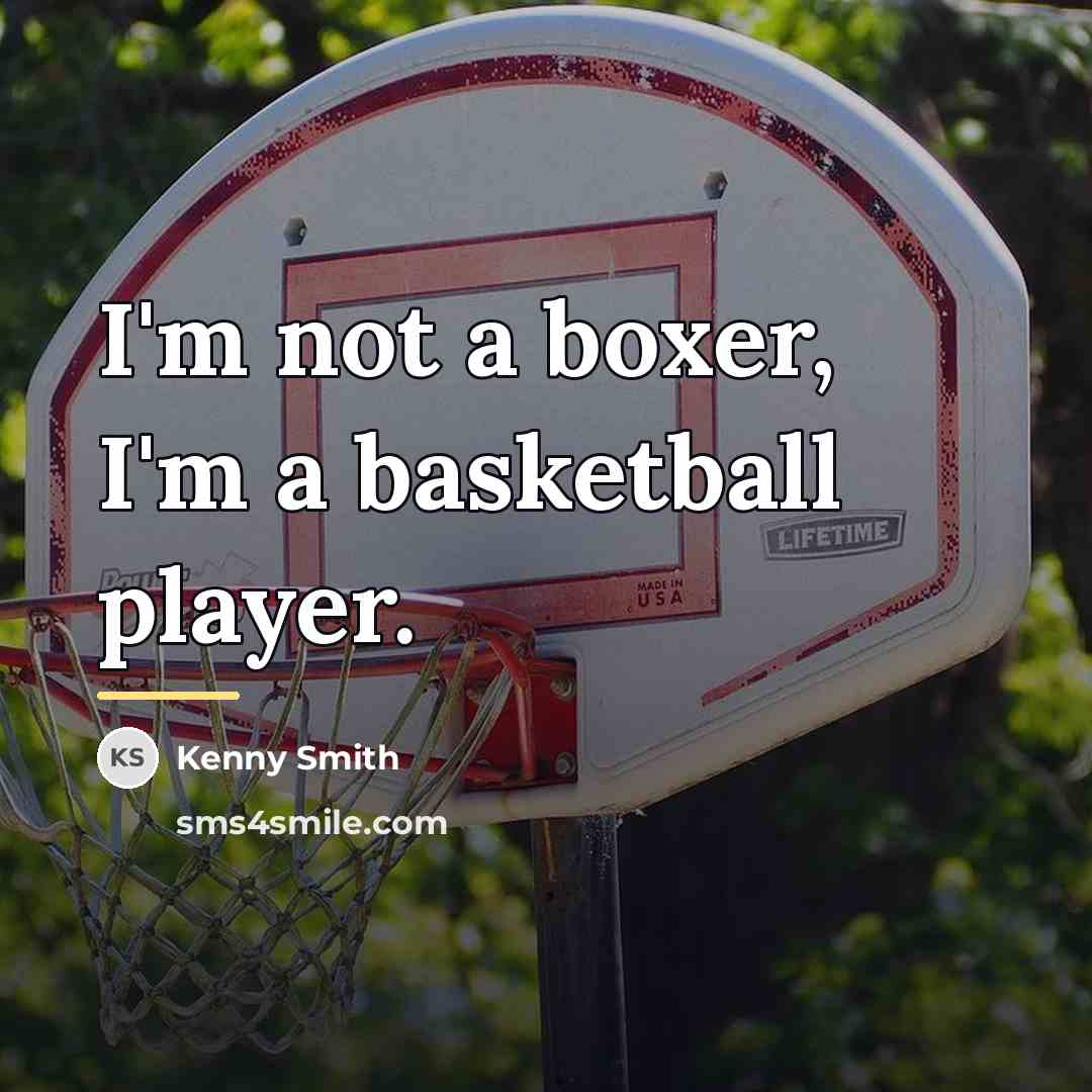 “I'm not a boxer, I'm a basketball player.…” quote by Kenny Smith