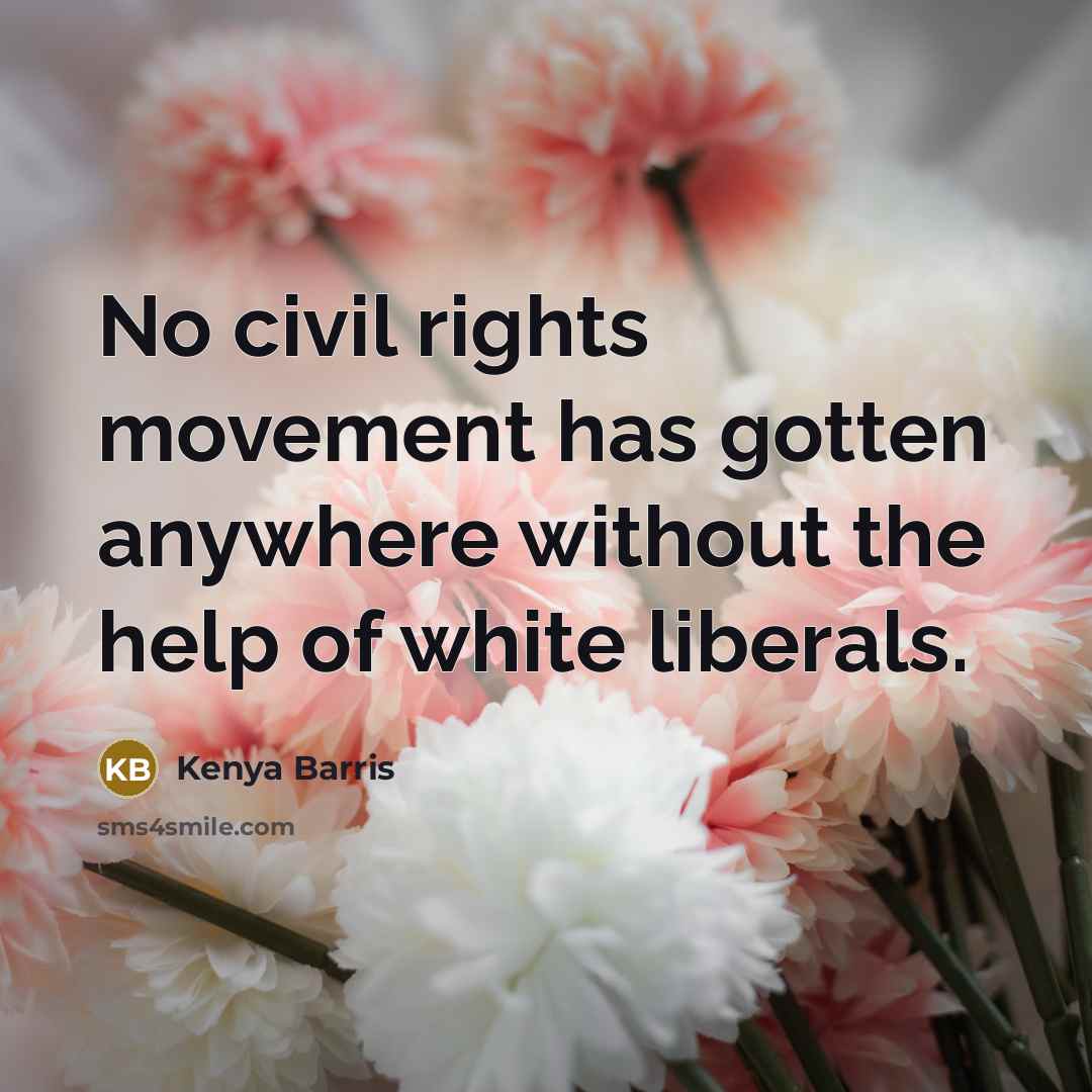 “No civil rights movement has gotten anywhere without the help…” quote by Kenya Barris