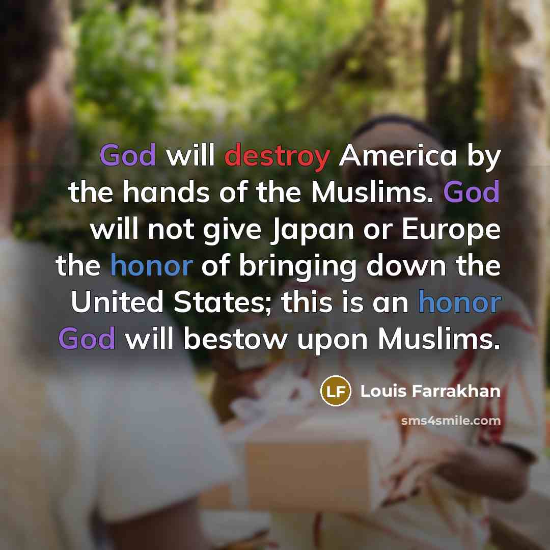 “God will destroy America by the hands of the Muslims.…” quote by Louis Farrakhan