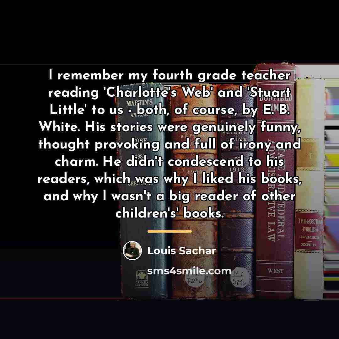 “I remember my fourth grade teacher reading 'Charlotte's Web' and…” quote by Louis Sachar