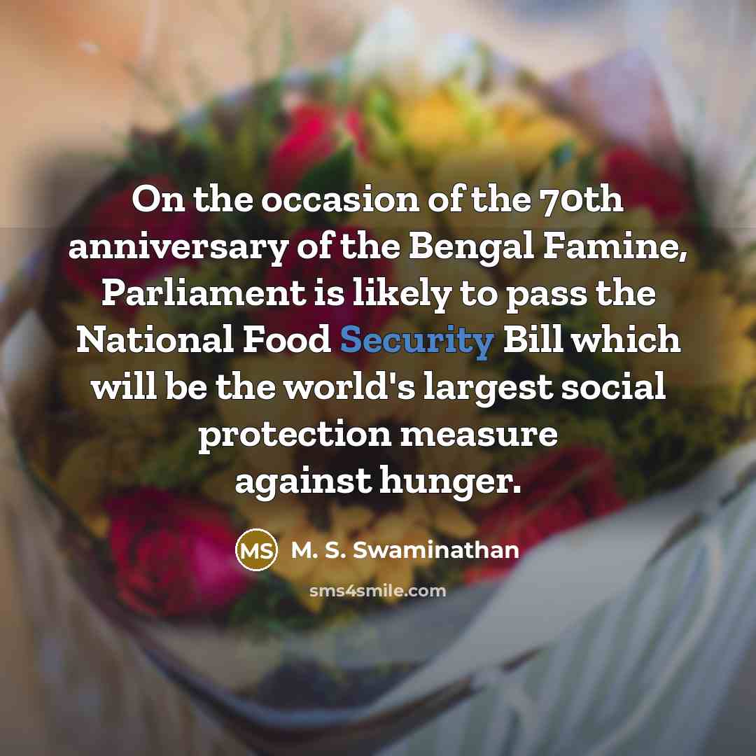 “On the occasion of the 70th anniversary of the Bengal…” quote by M. S. Swaminathan