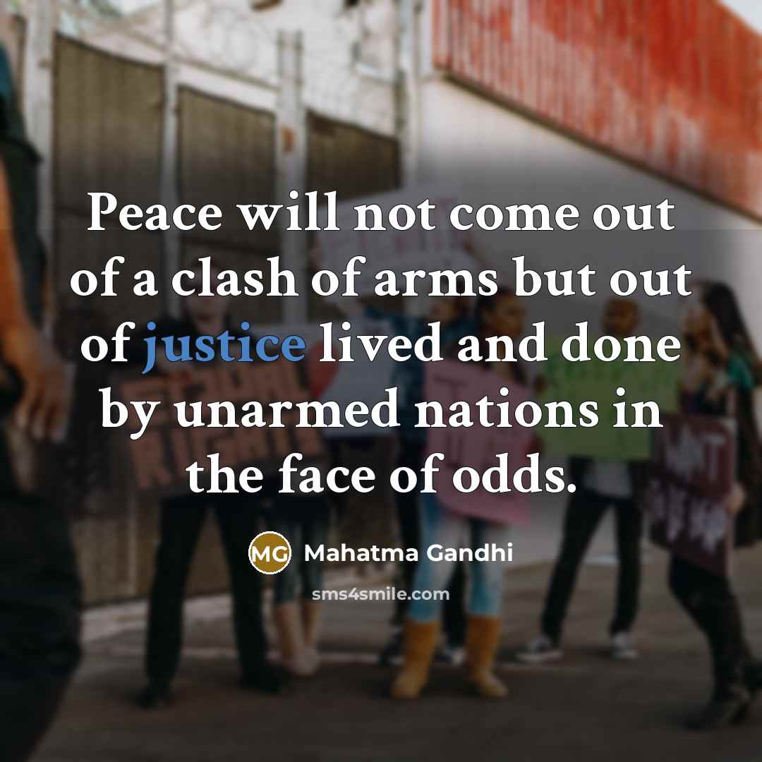 “Peace will not come out of a clash of arms…” quote by Mahatma Gandhi