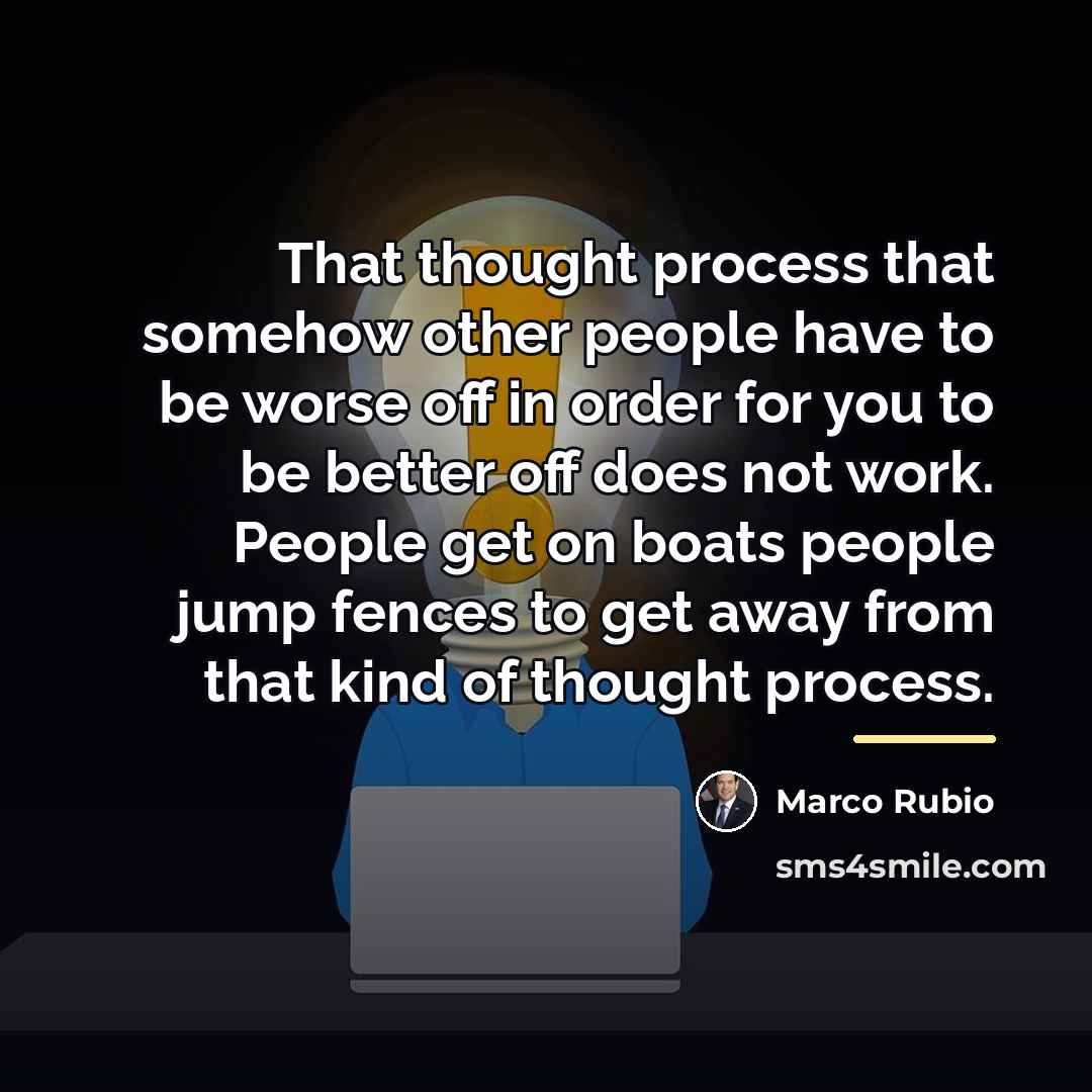 “That thought process that somehow other people have to be…” quote by Marco Rubio