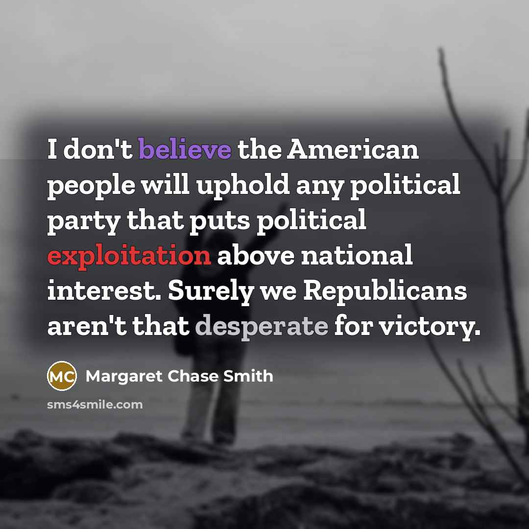 “I don't believe the American people will uphold any political…” quote by Margaret Chase Smith