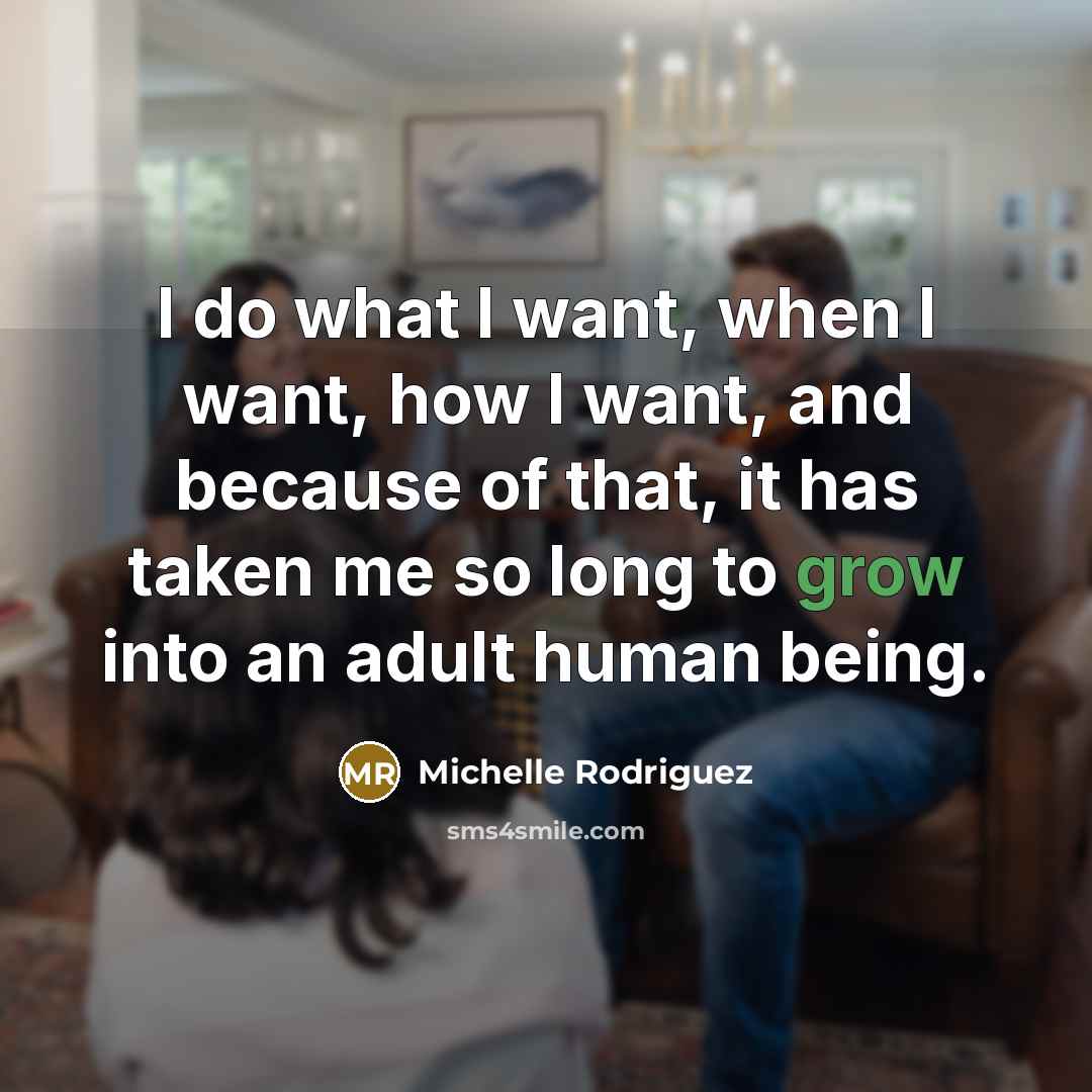 “I do what I want, when I want, how I…” quote by Michelle Rodriguez