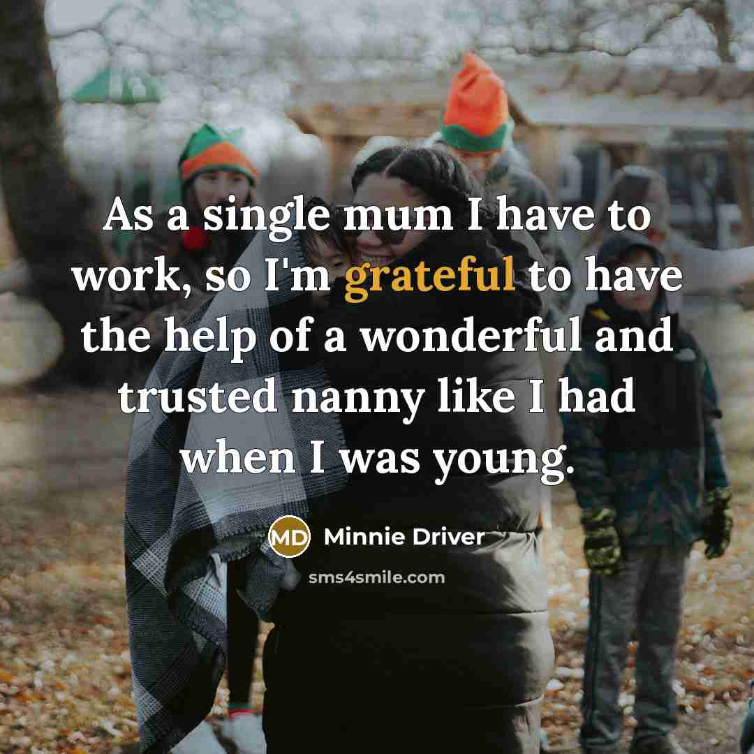 “As a single mum I have to work, so I'm…” quote by Minnie Driver