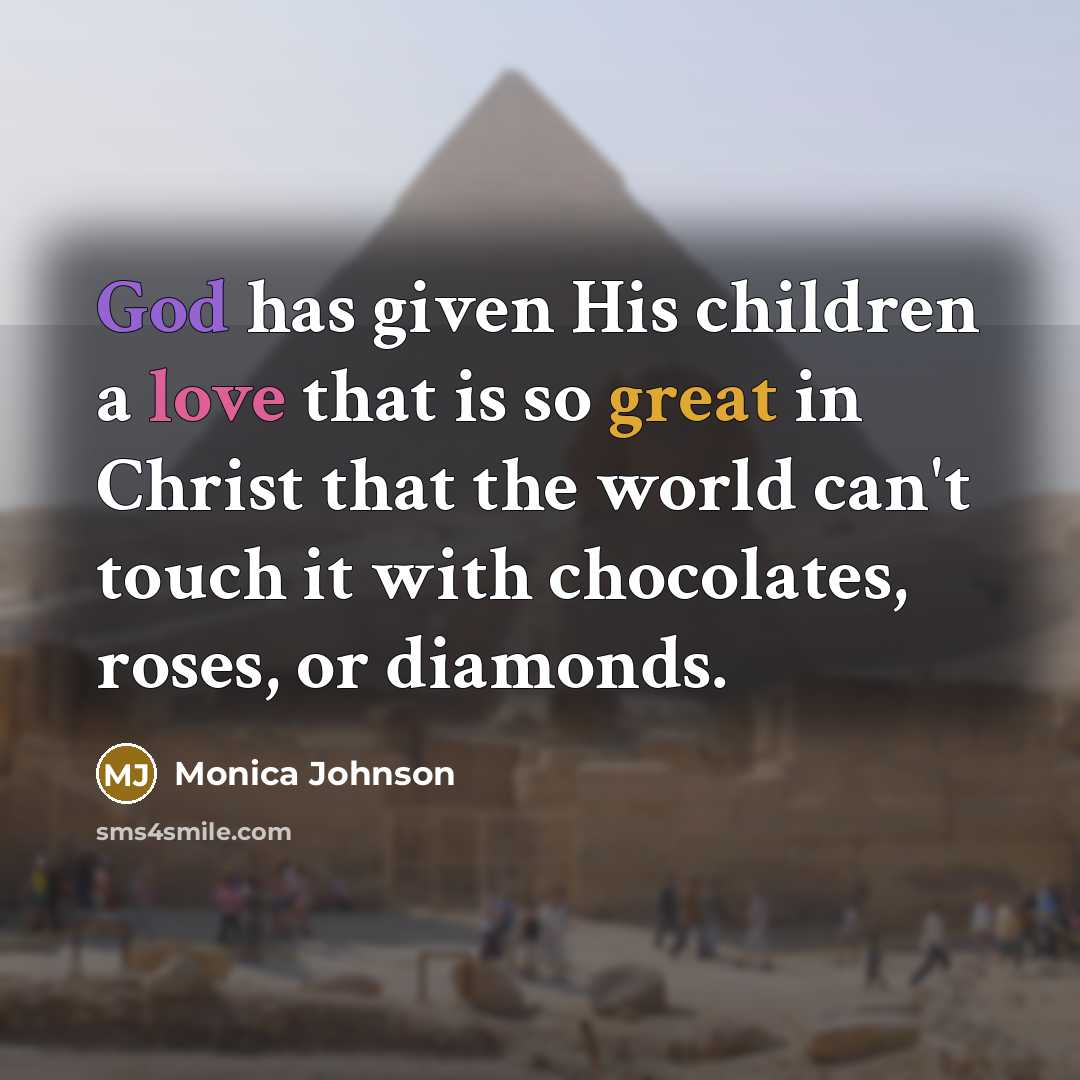 “God has given His children a love that is so…” quote by Monica Johnson