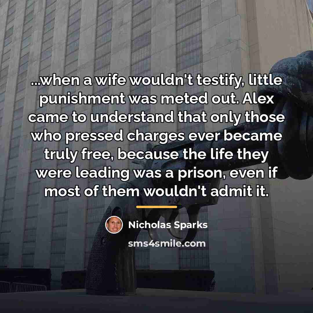 “...when a wife wouldn't testify, little punishment was meted out.…” quote by Nicholas Sparks