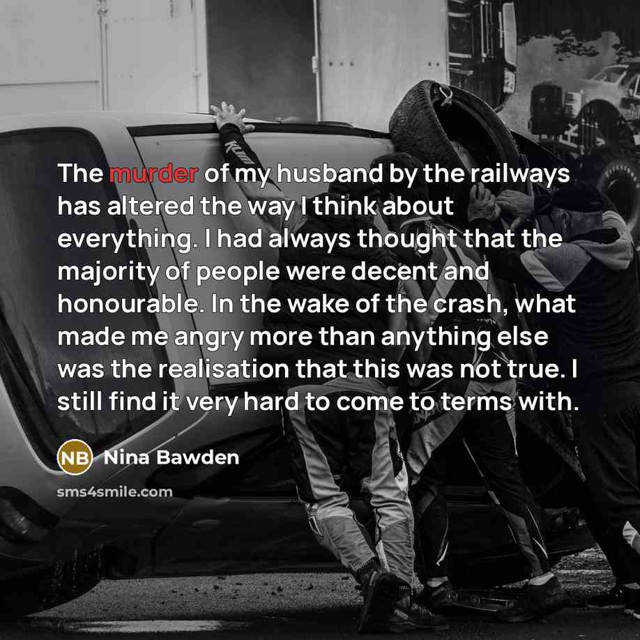 “The murder of my husband by the railways has altered…” quote by Nina Bawden