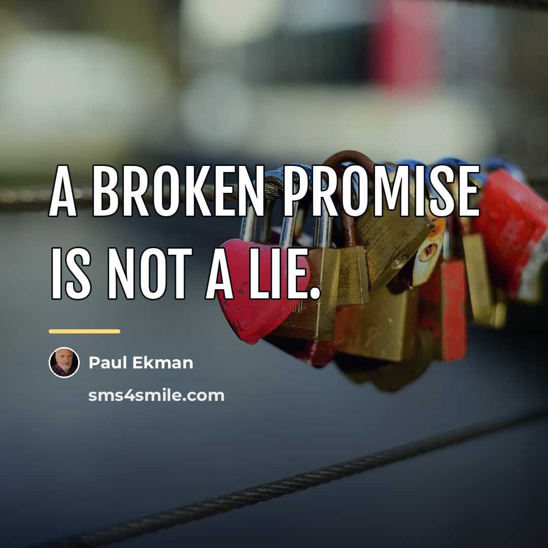 “A broken promise is not a lie.…” quote by Paul Ekman