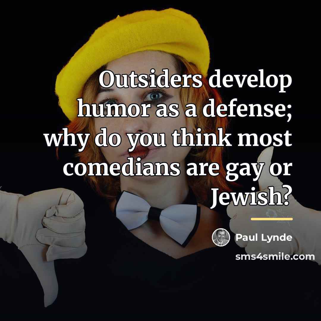 “Outsiders develop humor as a defense; why do you think…” quote by Paul Lynde