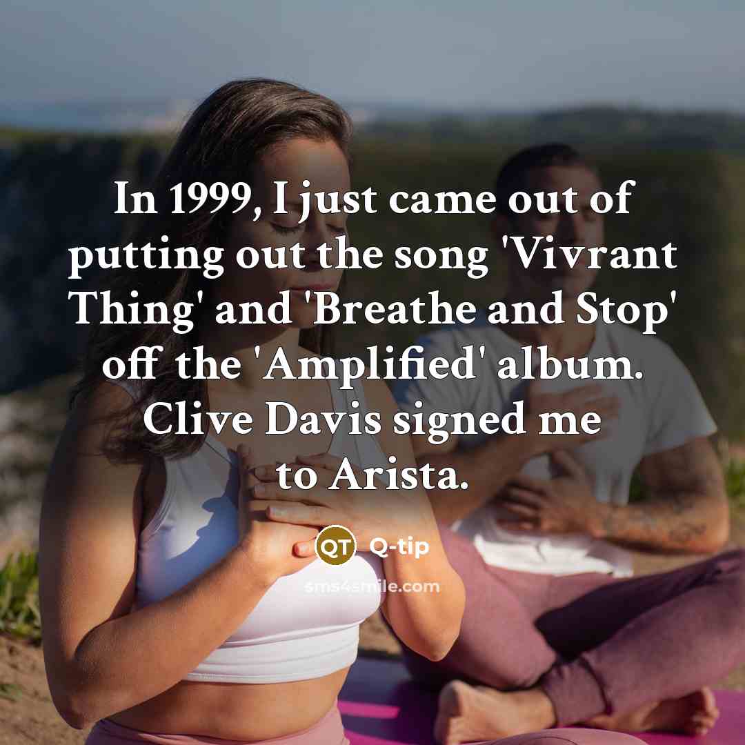 “In 1999, I just came out of putting out the…” quote by Q-Tip