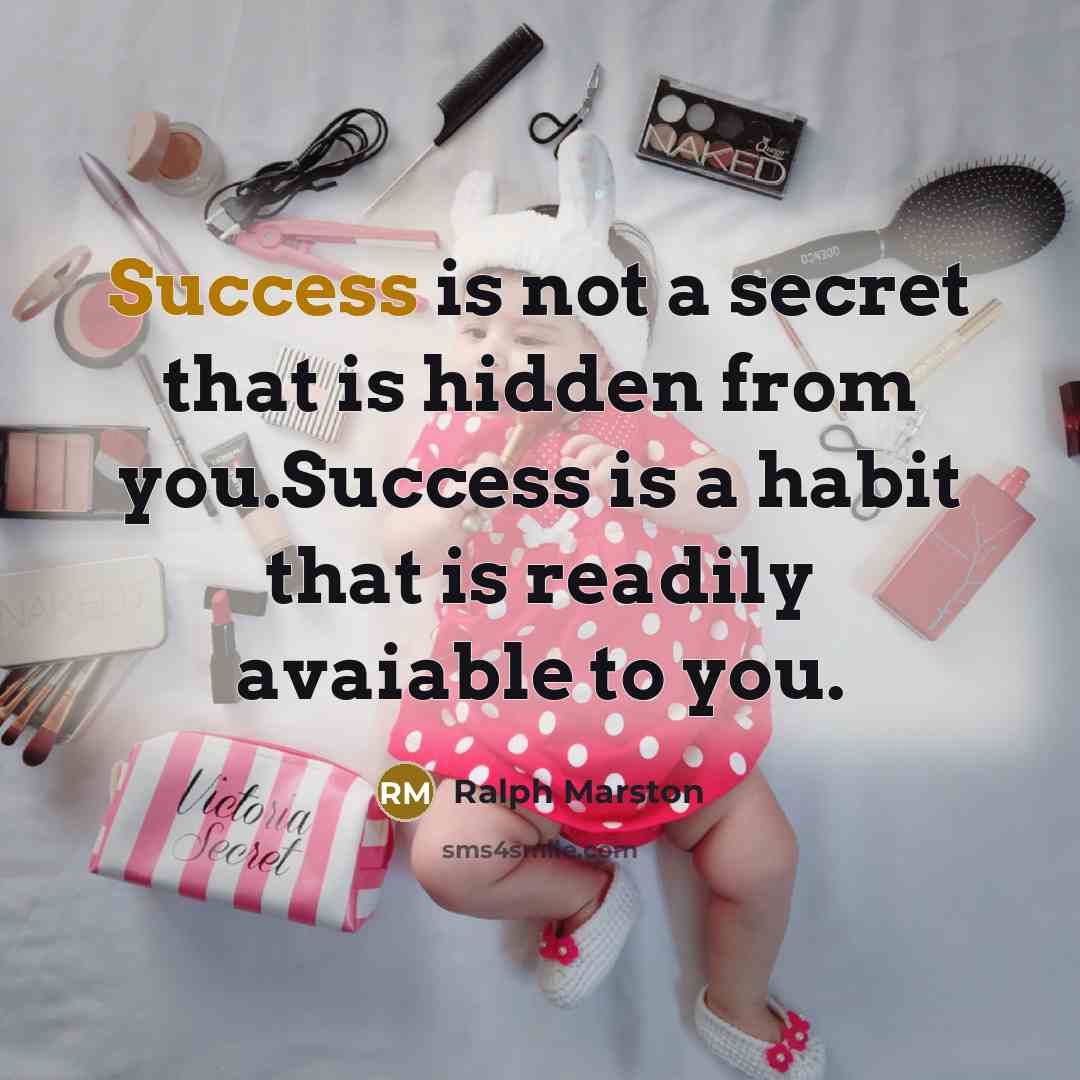 “Success is not a secret that is hidden from you.Success…” quote by Ralph Marston
