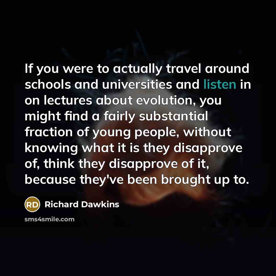 “If you were to actually travel around schools and universities…” quote by Richard Dawkins