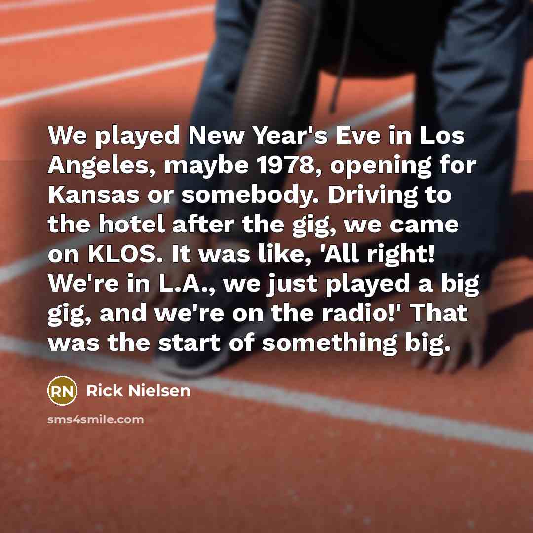 “We played New Year's Eve in Los Angeles, maybe 1978,…” quote by Rick Nielsen