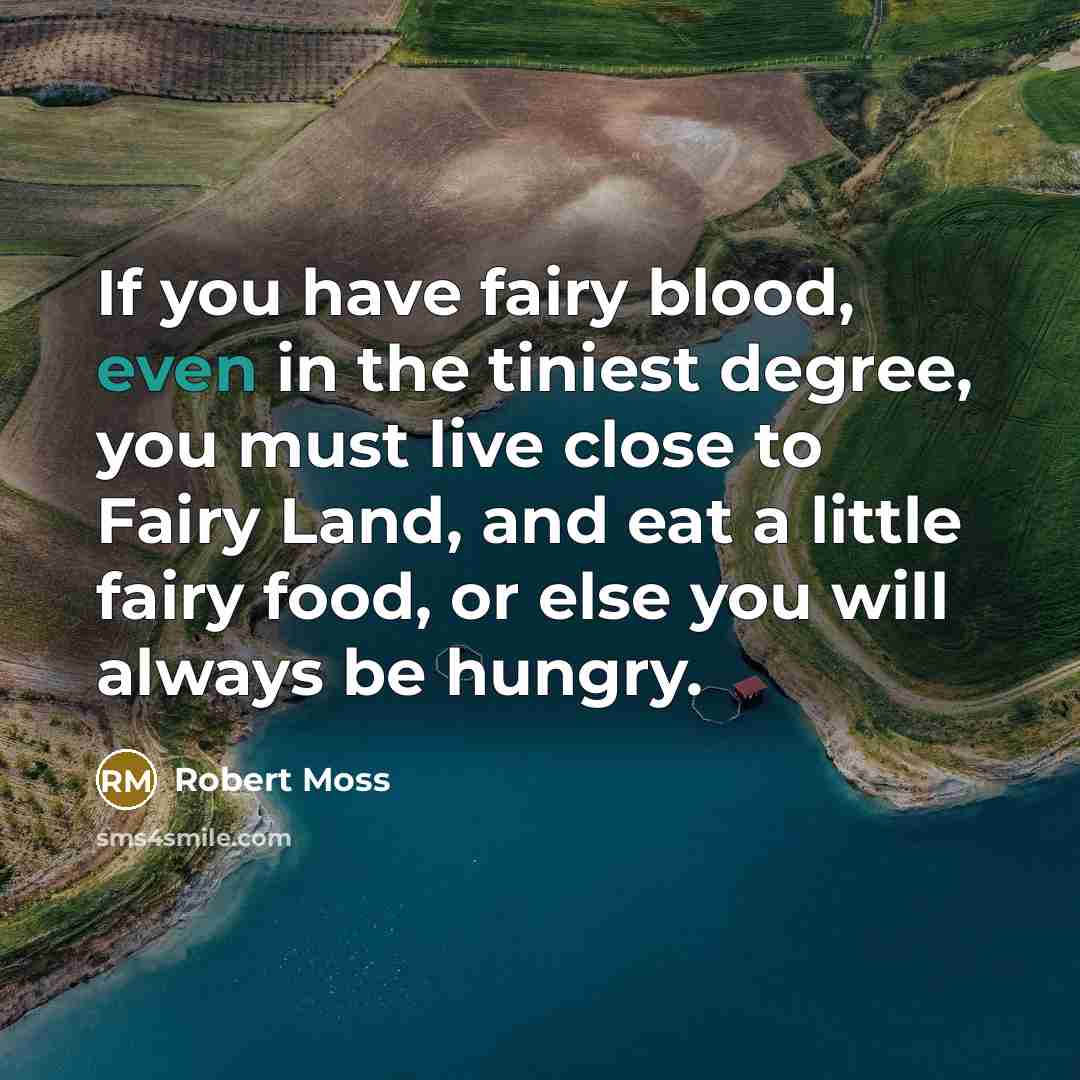 “If you have fairy blood, even in the tiniest degree,…” quote by Robert Moss
