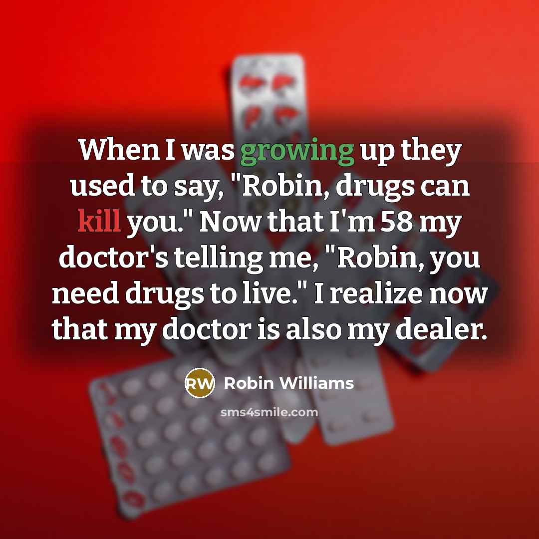 “When I was growing up they used to say, "Robin,…” quote by Robin Williams