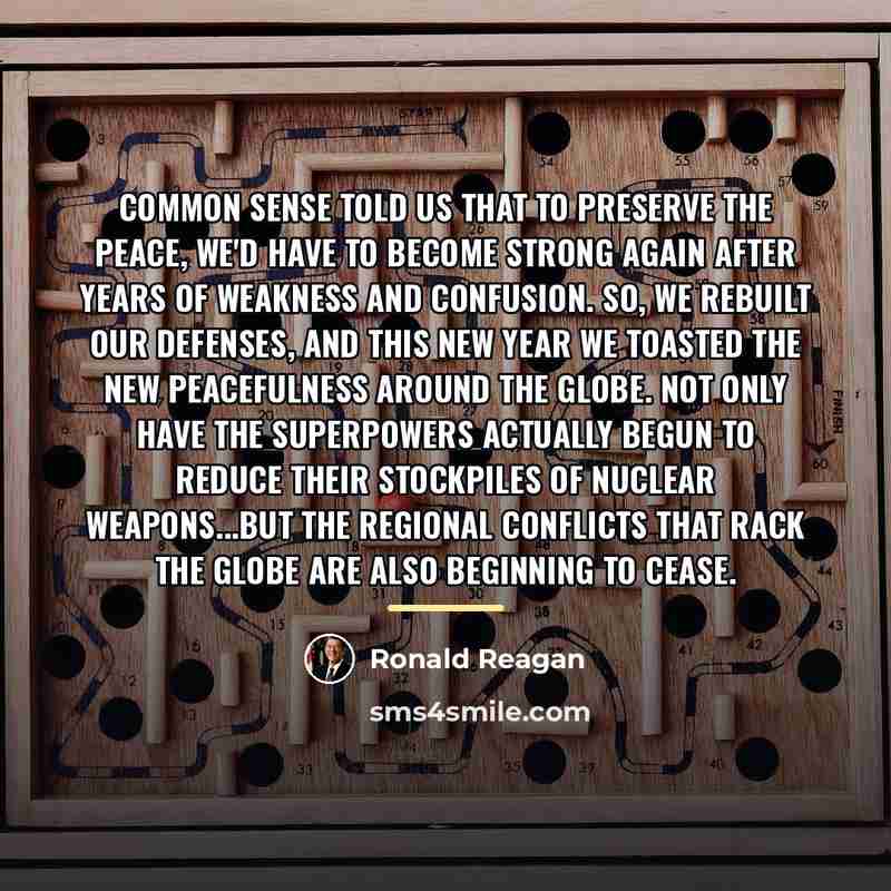 “Common sense told us that to preserve the peace, we'd…” quote by Ronald Reagan