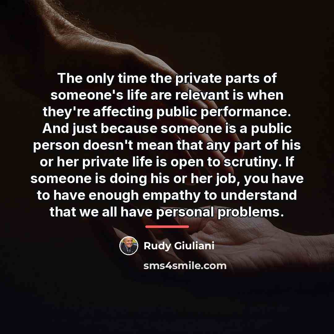 “The only time the private parts of someone's life are…” quote by Rudy Giuliani