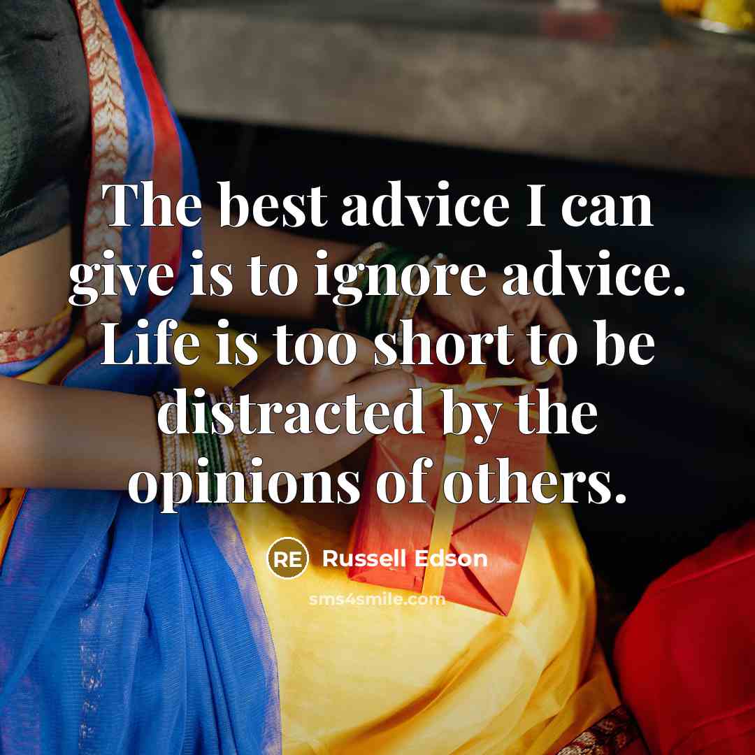 “The best advice I can give is to ignore advice.…” quote by Russell Edson