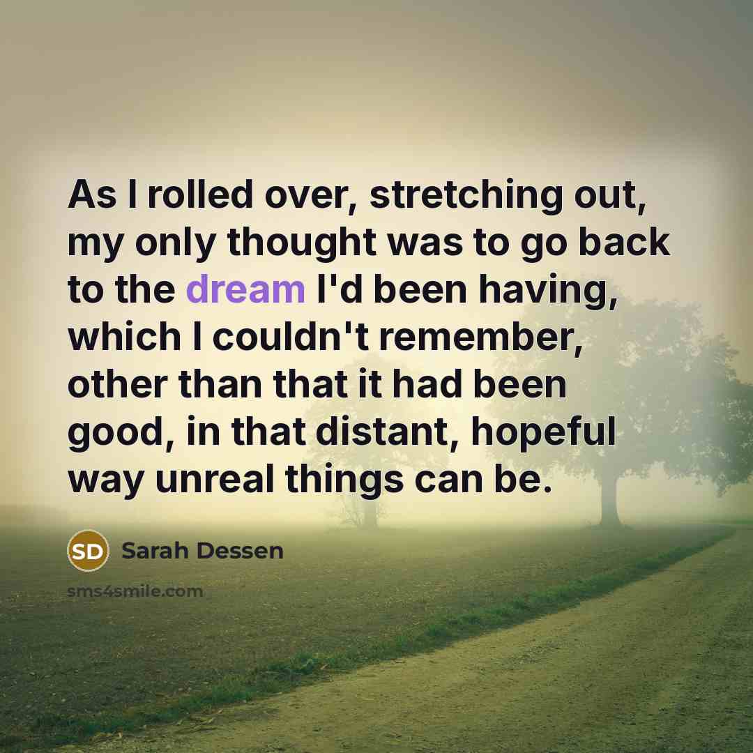 “As I rolled over, stretching out, my only thought was…” quote by Sarah Dessen