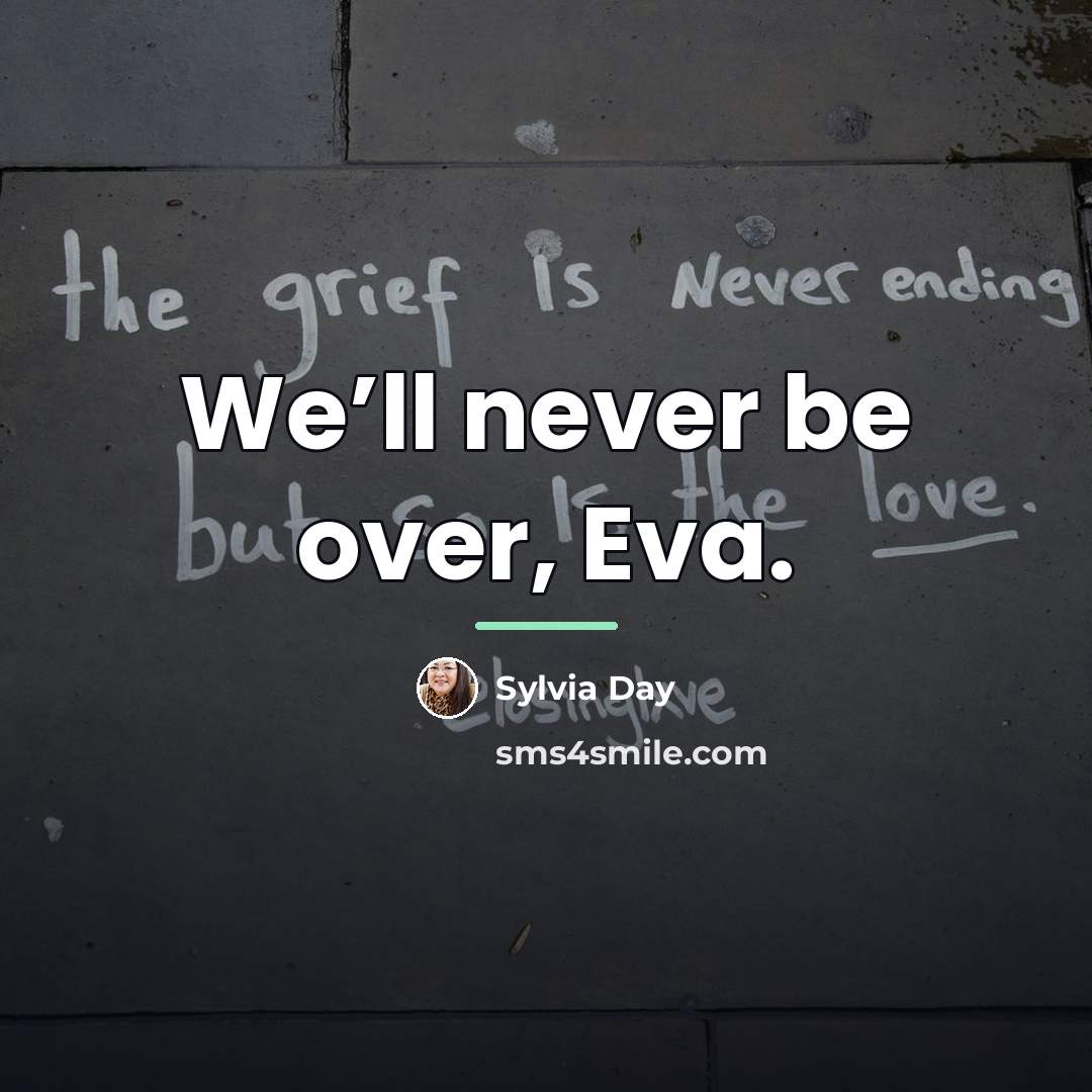 “We’ll never be over, Eva.…” quote by Sylvia Day