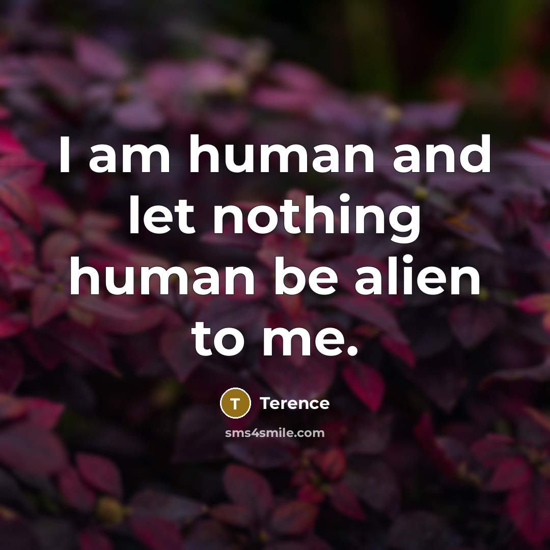 “I am human and let nothing human be alien to…” quote by Terence