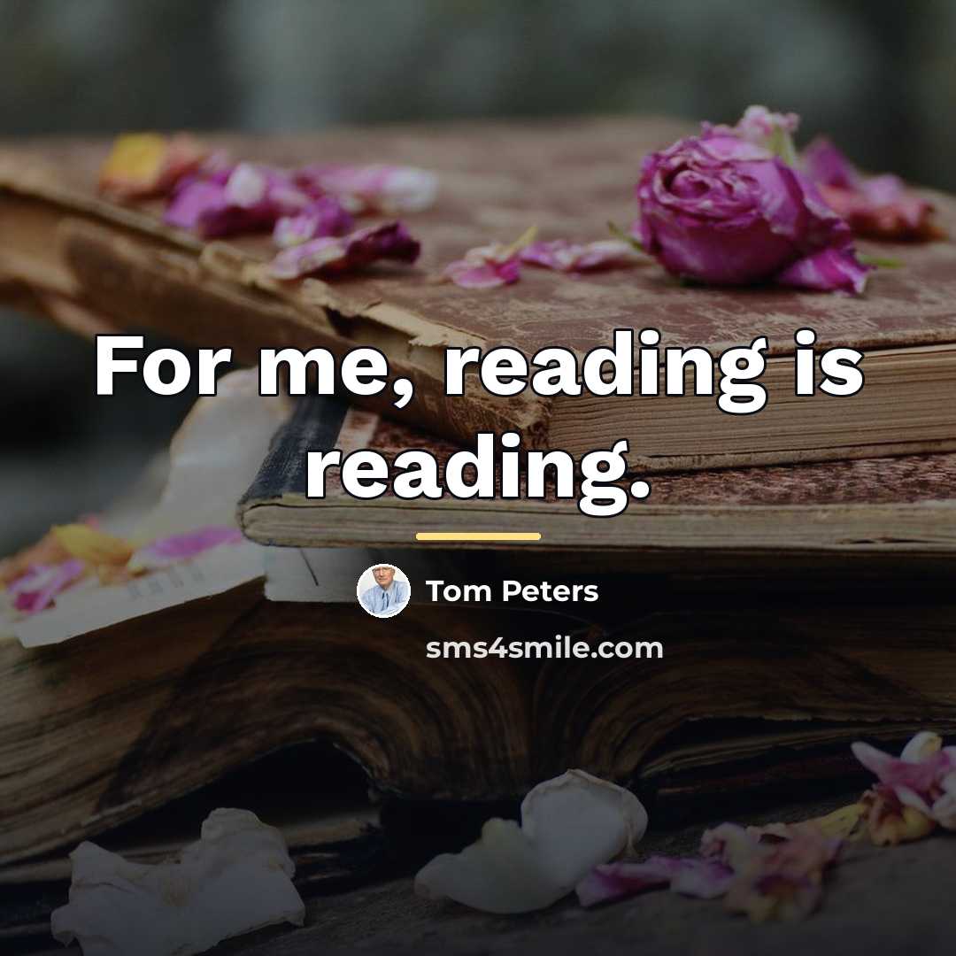 “For me, reading is reading.…” quote by Tom Peters