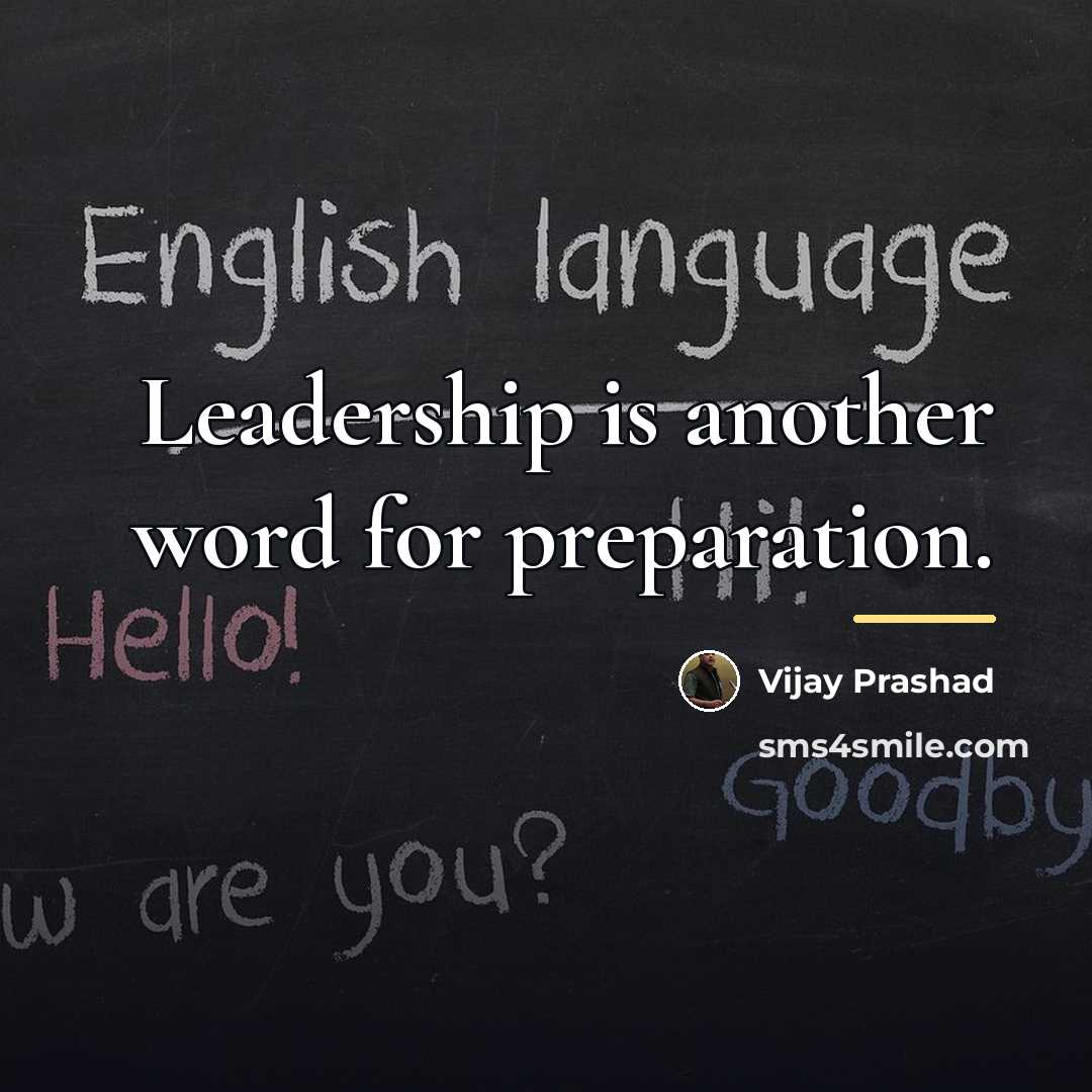 “Leadership is another word for preparation.…” quote by Vijay Prashad