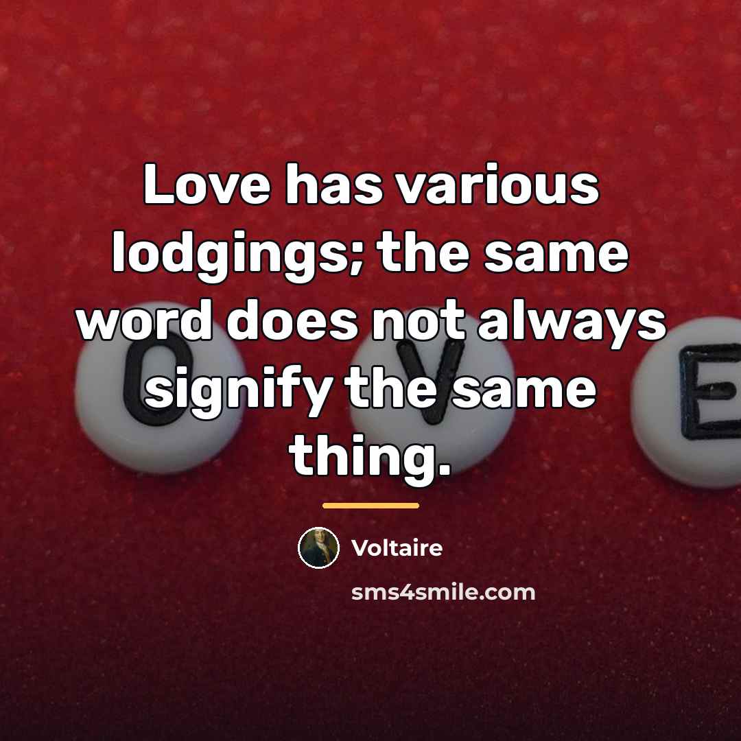 “Love has various lodgings; the same word does not always…” quote by Voltaire