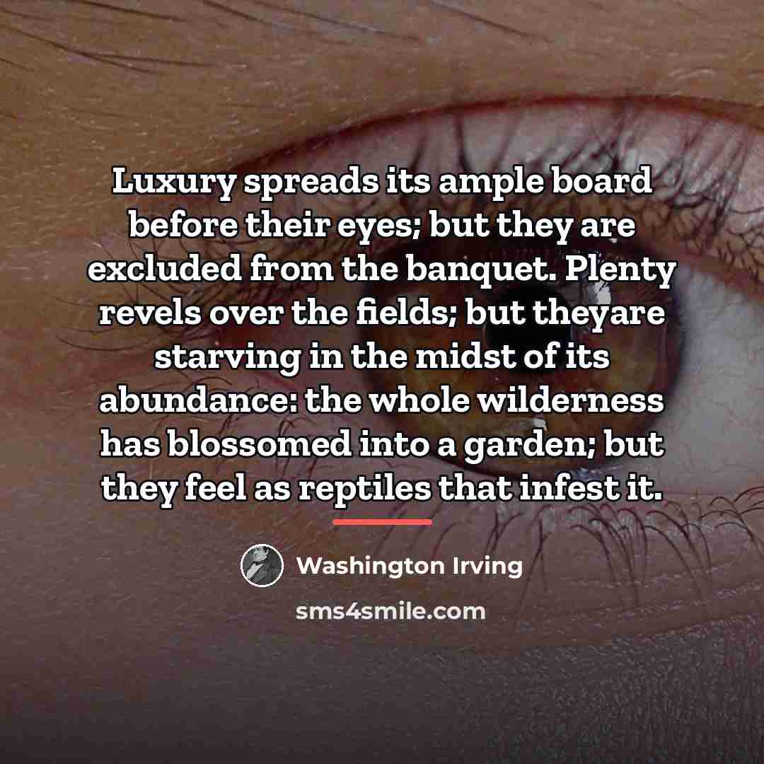 “Luxury spreads its ample board before their eyes; but they…” quote by Washington Irving