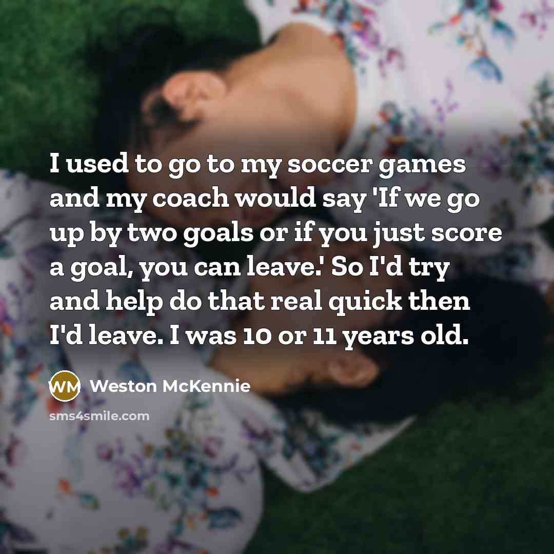 “I used to go to my soccer games and my…” quote by Weston McKennie