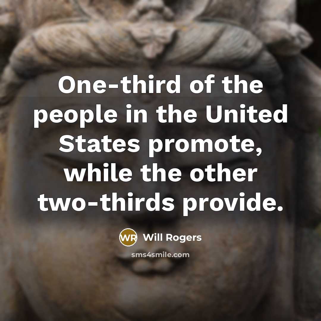 “One-third of the people in the United States promote, while…” quote by Will Rogers