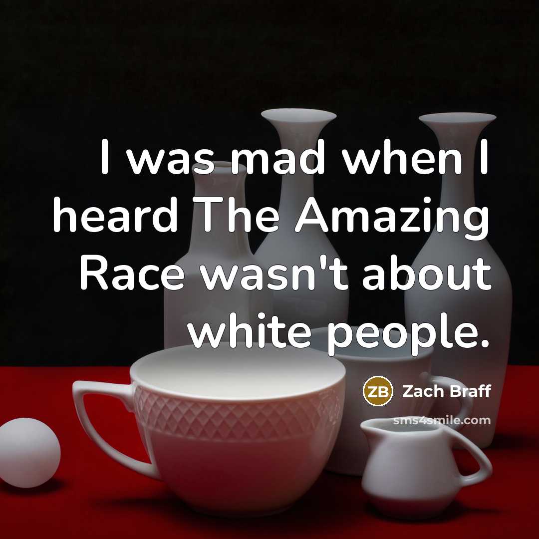 “I was mad when I heard The Amazing Race wasn't…” quote by Zach Braff