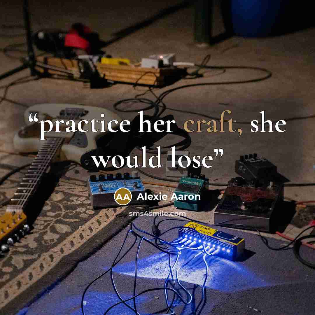 “practice her craft, she would lose” quote by Alexie Aaron