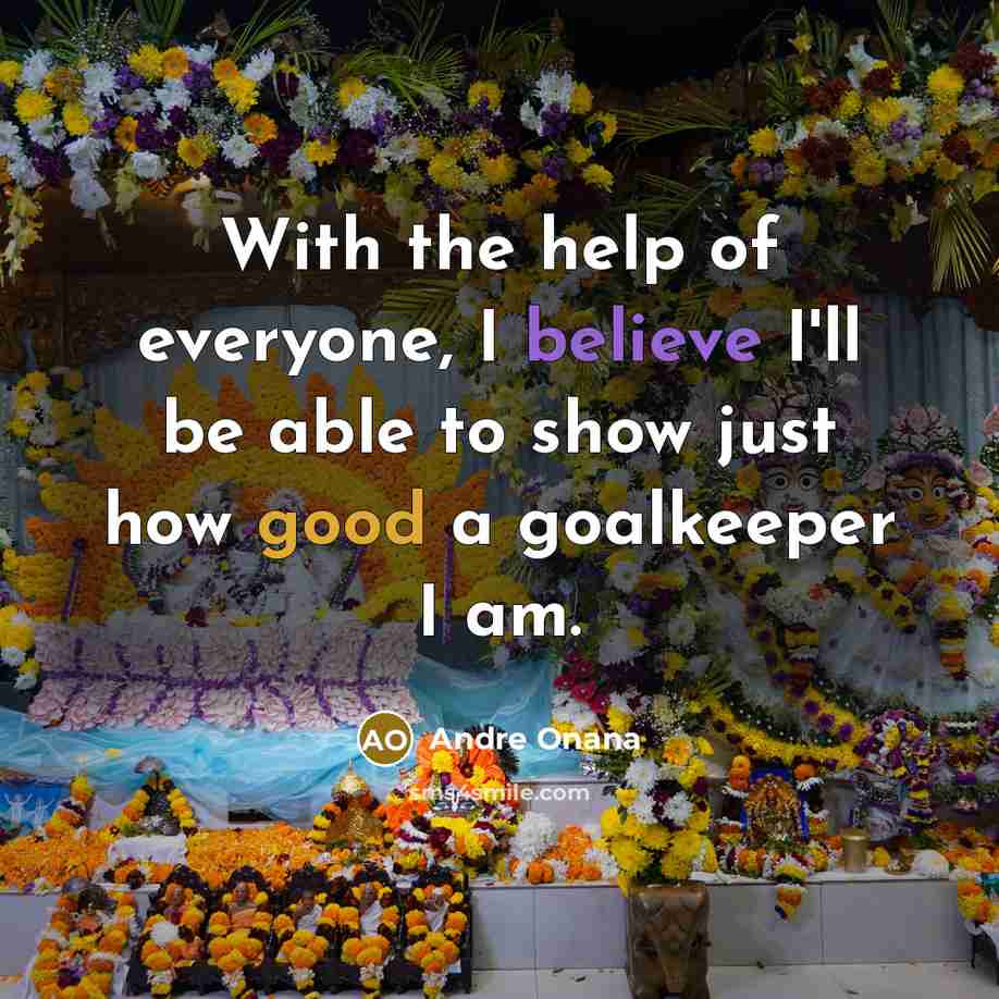 “With the help of everyone, I believe I'll be able…” quote by Andre Onana