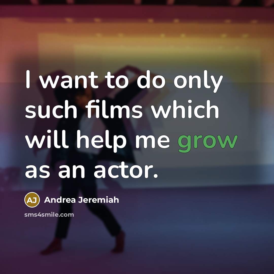 “I want to do only such films which will help…” quote by Andrea Jeremiah