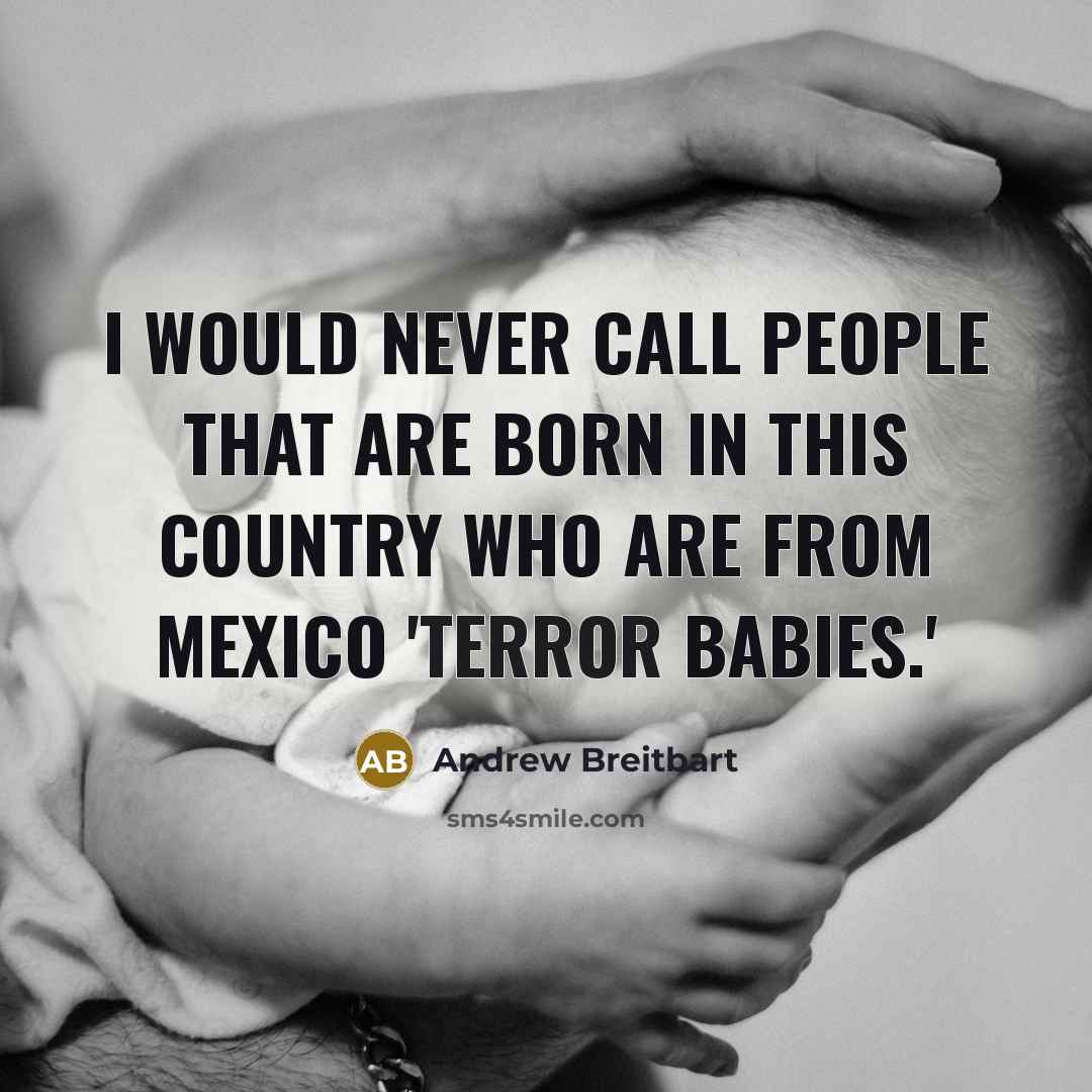 “I would never call people that are born in this…” quote by Andrew Breitbart