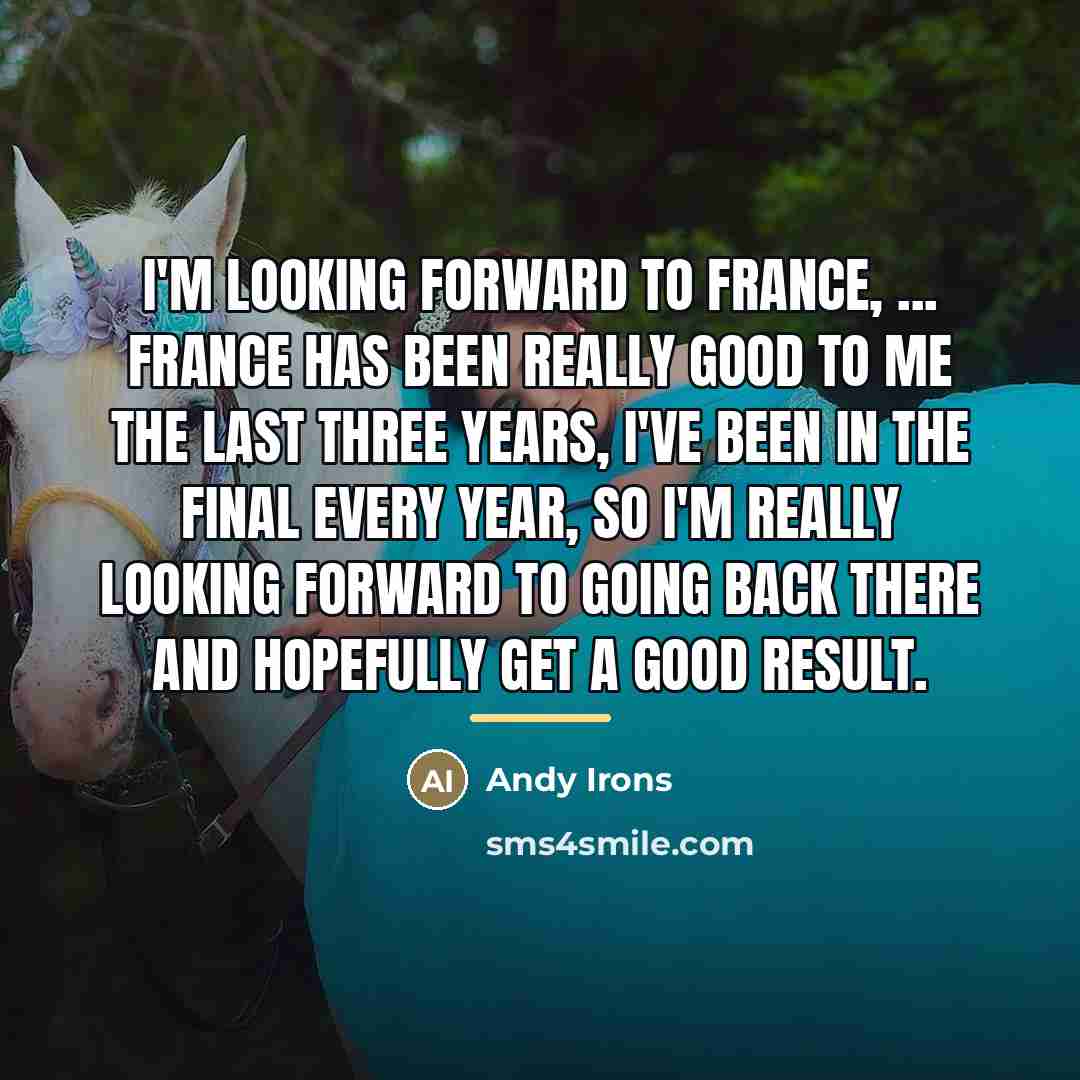 “I'm looking forward to France, ... France has been really…” quote by Andy Irons