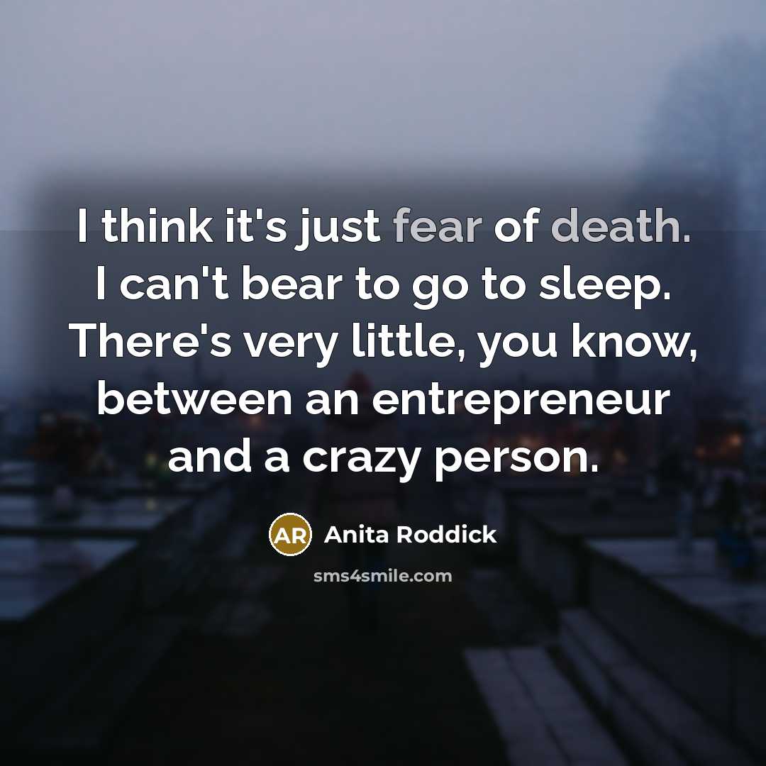 “I think it's just fear of death. I can't bear…” quote by Anita Roddick