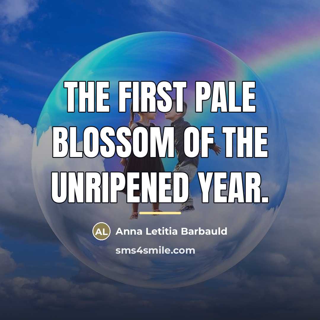 “The first pale blossom of the unripened year.…” quote by Anna Letitia Barbauld