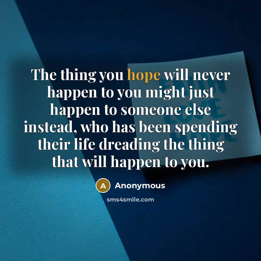 “The thing you hope will never happen to you might…” quote by Anonymous